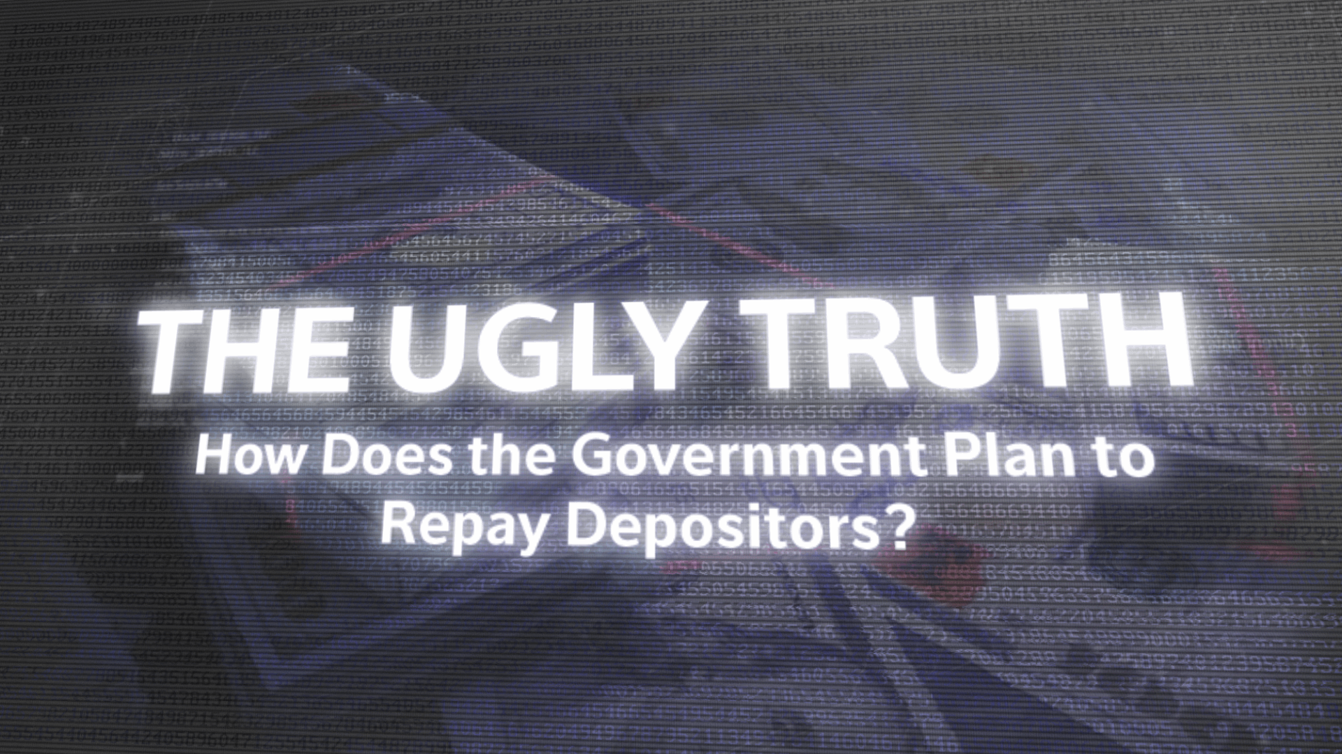 The Ugly Truth: How Does the Government Plan to Repay Depositors?