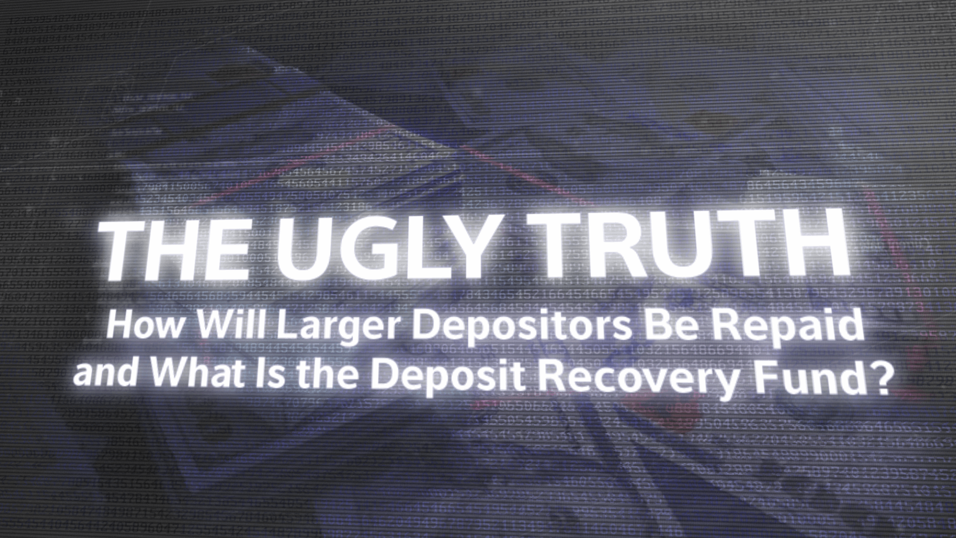 The ugly truth: How will larger depositors be repaid and what is the deposit recovery fund?