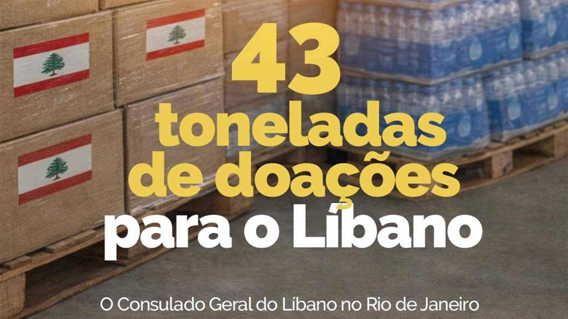 Lebanese Consulate General in Rio de Janeiro provides 43 tons of aid for displaced families