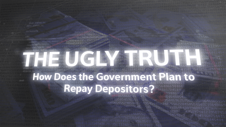 The Ugly Truth: How Does the Government Plan to Repay Depositors?