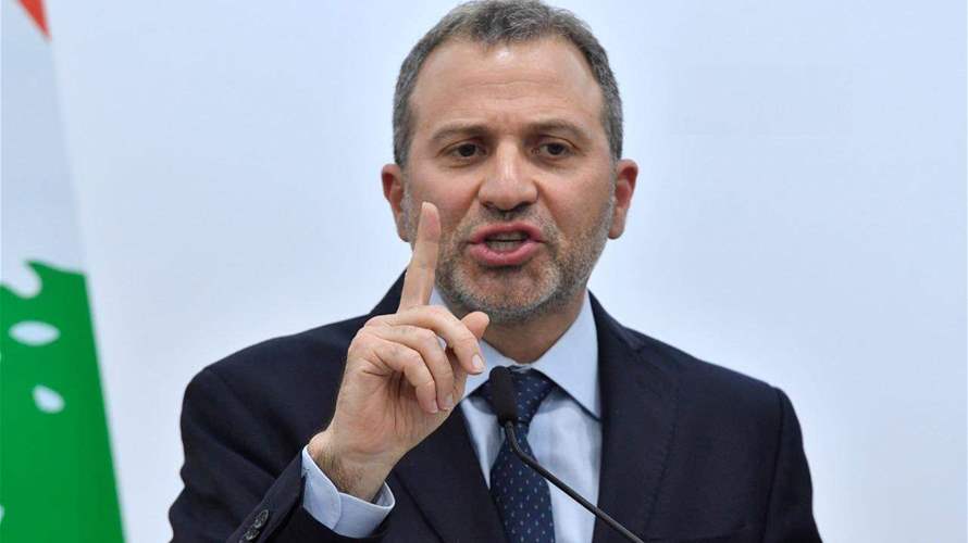 Bassil: Nobody can change our stance regarding dialogue, presidency has become an issue of life and death