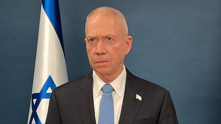 وزير الدفاع الإسرائيلي: الجيش سيتحرك قريبًا جدًا على الحدود الشمالية مع لبنان