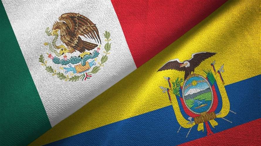 المكسيك تقطع العلاقات مع الإكوادور بعد عملية إعتقال من داخل سفارتها