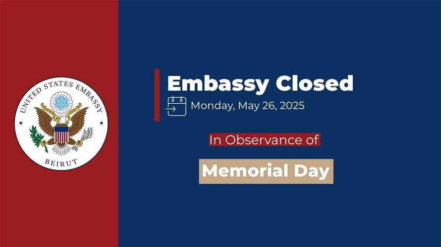 US Embassy in Beirut to close on May 26 for Memorial Day