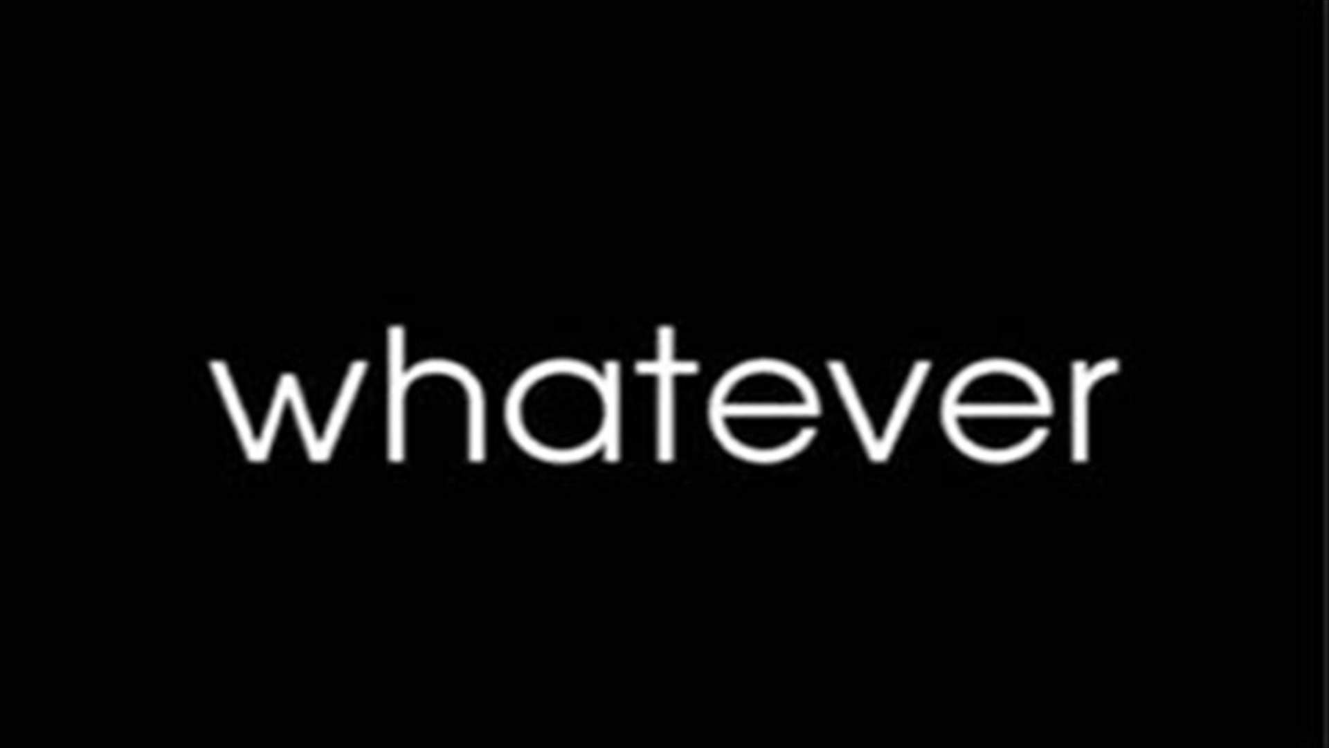 So you find certain words annoying? Whatever