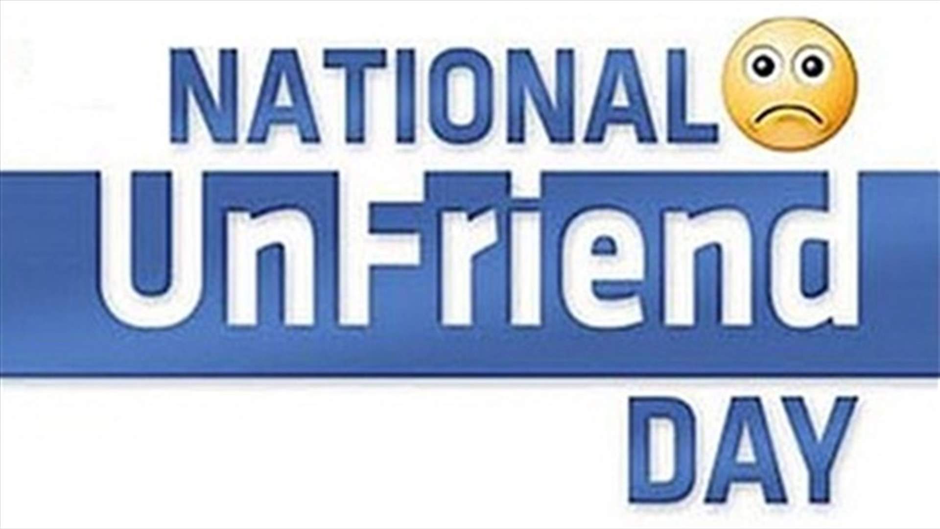 يوم الغاء الصداقة على فيسبوك (unfriend day) 