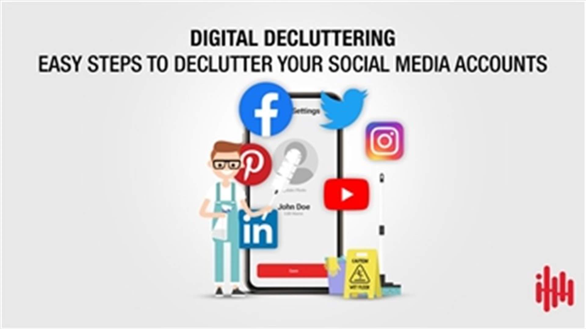 Easy Steps to declutter your Social Media accounts
