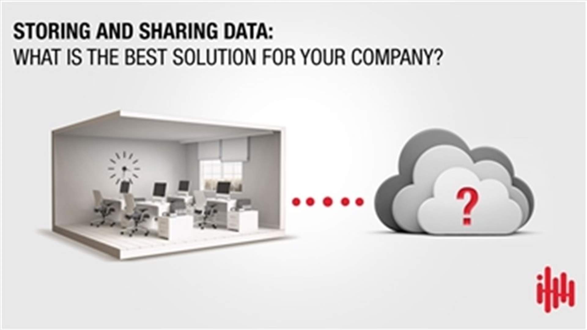 Storing and sharing data: What is the best solution for your company?
