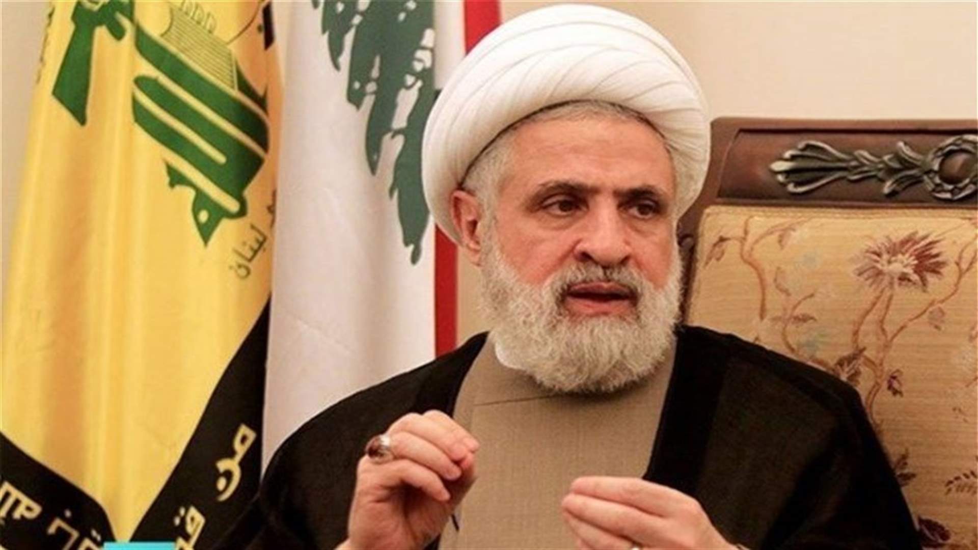 نعيم قاسم لـ&quot;رويترز&quot;: حزب الله مستعد لاتخاذ إجراءات &quot;بما في ذلك القوة&quot; ضد عمليات التنقيب الإسرائيلية