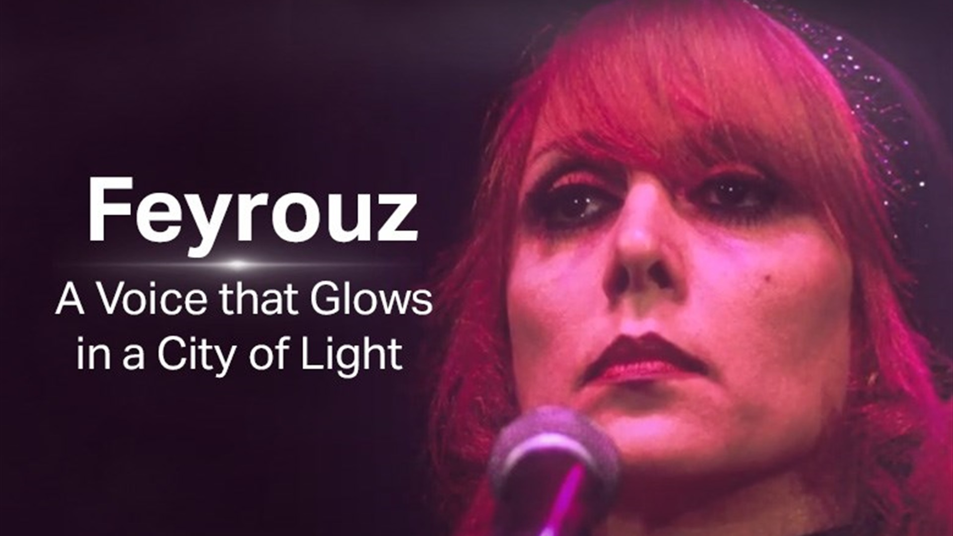 Feiruz - A Voice that Glows in a City of Light