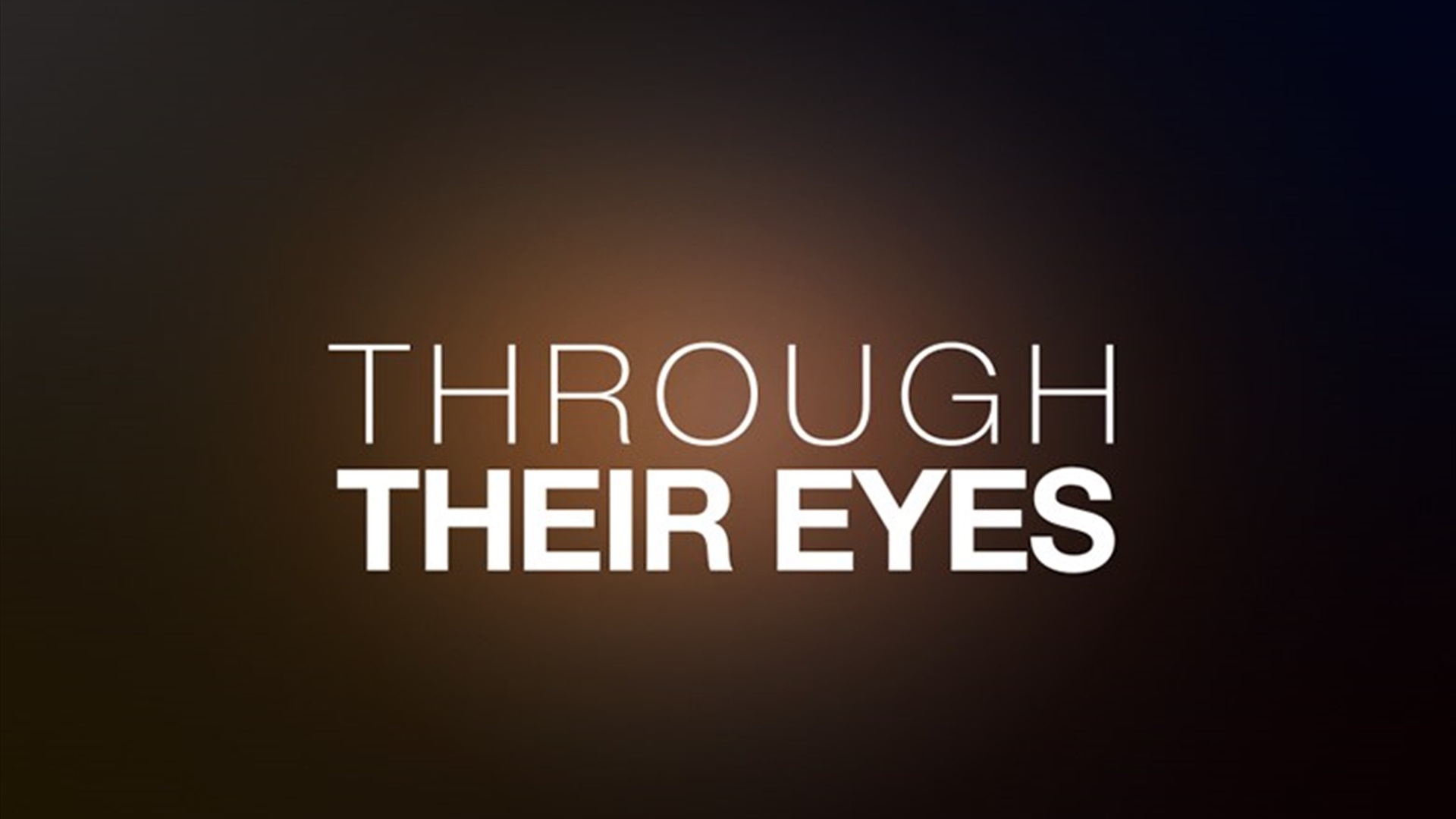 Through their eyes